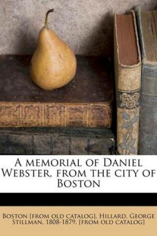 Cover of A Memorial of Daniel Webster, from the City of Boston