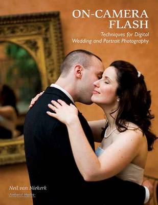 Cover of On-camera Flash Techniques For Digital Wedding And Portrait Photography