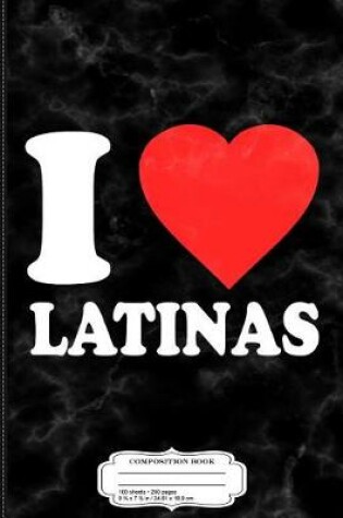 Cover of Mens I Love Latinas Composition Notebook