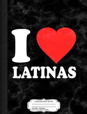 Book cover for Mens I Love Latinas Composition Notebook