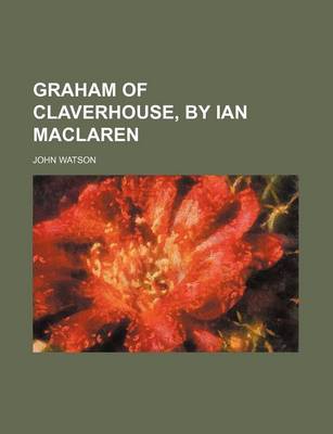 Book cover for Graham of Claverhouse, by Ian MacLaren