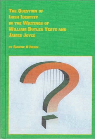 Book cover for The Question of Irish Identity in the Writings of William Butler Yeats and James Joyce