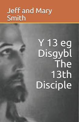 Book cover for Y 13 eg Disgybl The 13th Disciple