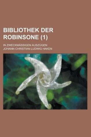 Cover of Bibliothek Der Robinsone; In Zweckmassigen Auszugen (1 )