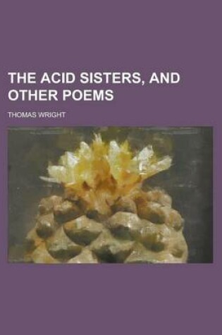 Cover of The Acid Sisters; And Other Poems