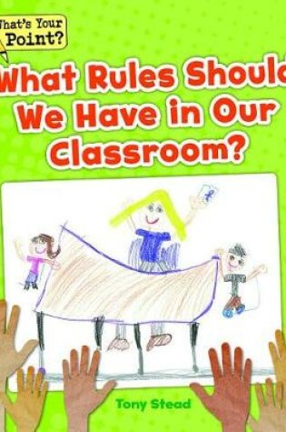 Cover of What Rules Should We Have in Our Classroom?