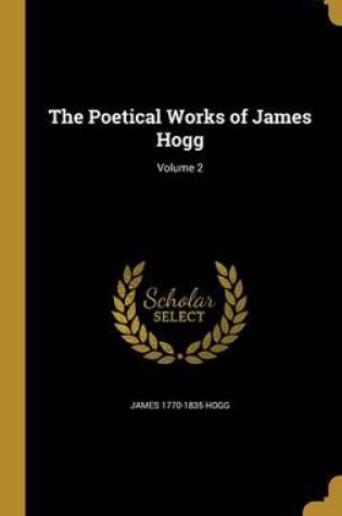 Cover of The Poetical Works of James Hogg; Volume 2