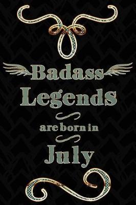 Book cover for Badass Legends Are Born in July