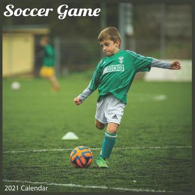 Book cover for Soccer Game 2021 Calendar