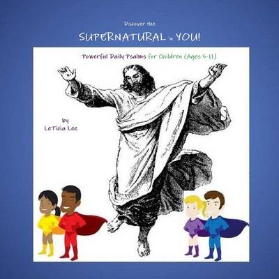 Book cover for Discover the Supernatural in You - Powerful Daily Psalms for Children - (Ages 5-11)