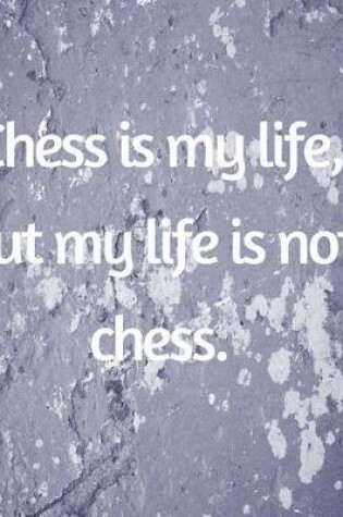 Cover of Chess Is My Life, But My Life Is Not Chess