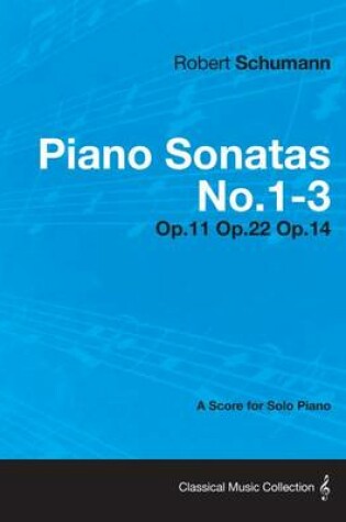 Cover of Piano Sonatas No.1-3 - A Score for Solo Piano Op.11 Op.22 Op.14