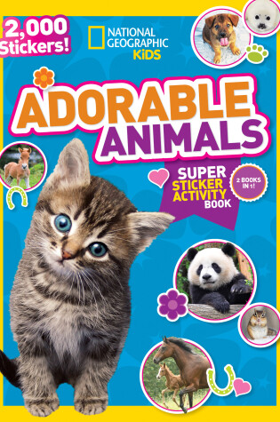 Cover of National Geographic Kids Adorable Animals Super Sticker Activity Book-Special Sales Edition
