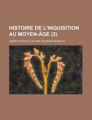 Book cover for Histoire de L'Inquisition Au Moyen-Age (2 )