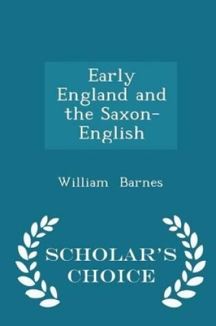 Cover of Early England and the Saxon-English - Scholar's Choice Edition