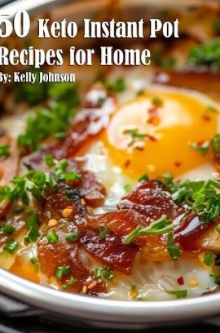 Cover of 50 Keto Instant Pot Recipes for Home