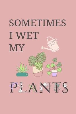 Book cover for Sometimes I Wet My Plants