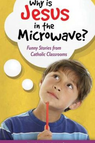 Cover of Why is Jesus in the Microwave?