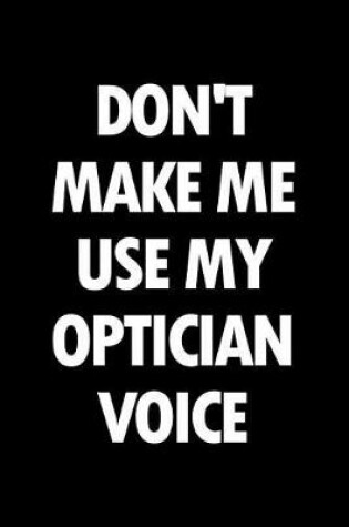 Cover of Don't Make Me Use My Optician Voice