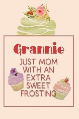 Cover of Grannie Just Mom with an Extra Sweet Frosting