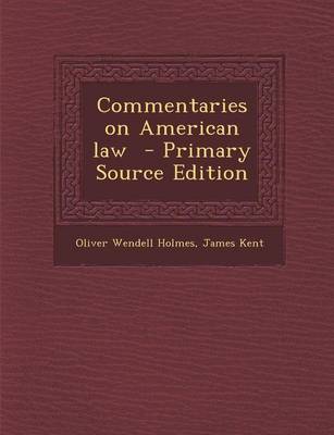 Book cover for Commentaries on American Law - Primary Source Edition