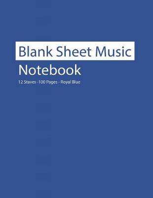 Cover of Blank Sheet Music Notebook 12 Staves 100 Pages Royal Blue