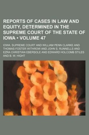 Cover of Reports of Cases in Law and Equity, Determined in the Supreme Court of the State of Iowa (Volume 47)