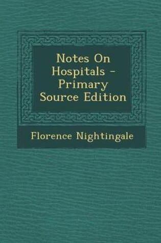 Cover of Notes on Hospitals - Primary Source Edition