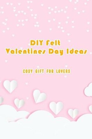 Cover of Felt Valentines Day ideas