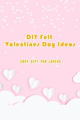 Book cover for Felt Valentines Day ideas