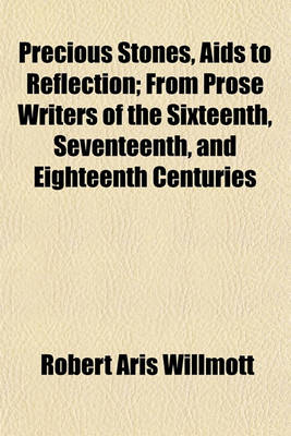 Book cover for Precious Stones, AIDS to Reflection; From Prose Writers of the Sixteenth, Seventeenth, and Eighteenth Centuries