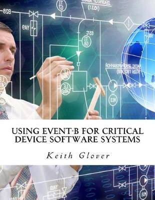 Book cover for Using Event-B for Critical Device Software Systems