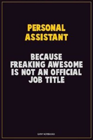 Cover of Personal Assistant, Because Freaking Awesome Is Not An Official Job Title