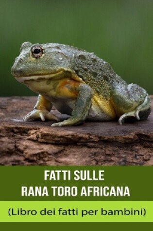 Cover of Fatti sulle Rana toro africana (Libro dei fatti per bambini)