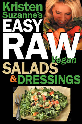 Book cover for Kristen Suzanne's EASY Raw Vegan Salads & Dressings