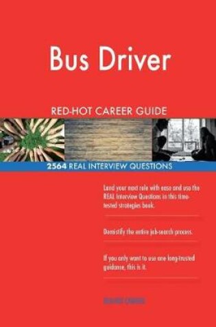 Cover of Bus Driver RED-HOT Career Guide; 2564 REAL Interview Questions