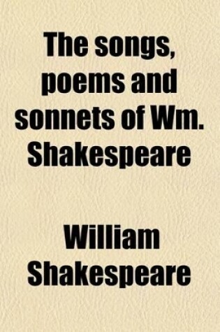 Cover of The Songs, Poems and Sonnets of Wm. Shakespeare