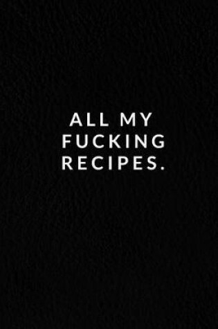 Cover of All My Fucking Recipes.