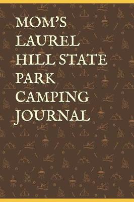 Book cover for Mom's Laurel Hill State Park Camping Journal