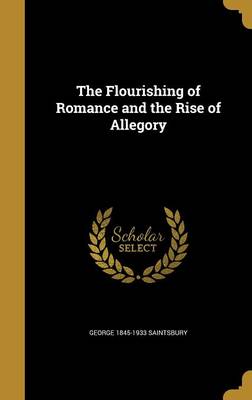 Book cover for The Flourishing of Romance and the Rise of Allegory