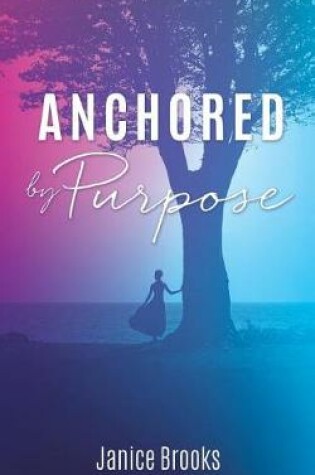 Cover of Anchored by Purpose