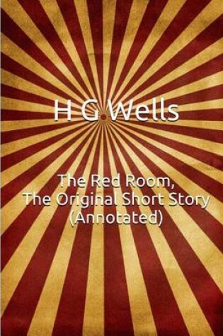 Cover of The Red Room, the Original Short Story (Annotated)