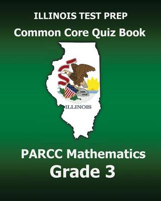 Book cover for Illinois Test Prep Common Core Quiz Book Parcc Mathematics Grade 3