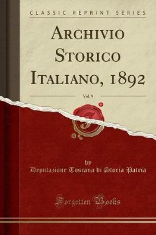 Cover of Archivio Storico Italiano, 1892, Vol. 9 (Classic Reprint)