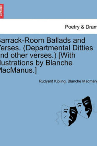 Cover of Barrack-Room Ballads and Verses. (Departmental Ditties and Other Verses.) [With Illustrations by Blanche MacManus.]