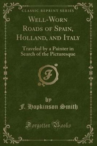 Cover of Well-Worn Roads of Spain, Holland, and Italy