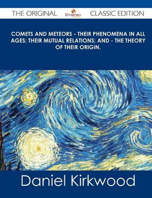 Book cover for Comets and Meteors - Their Phenomena in All Ages; Their Mutual Relations; And - The Theory of Their Origin. - The Original Classic Edition