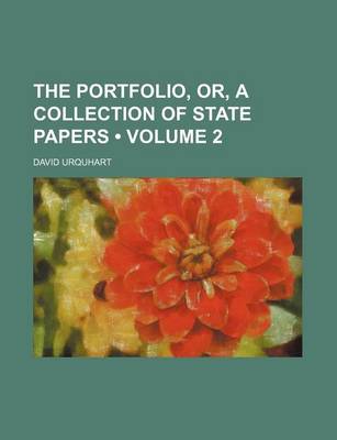 Book cover for The Portfolio, Or, a Collection of State Papers (Volume 2)