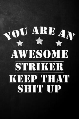 Cover of You Are An Awesome Striker Keep That Shit Up