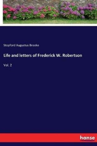 Cover of Life and letters of Frederick W. Robertson